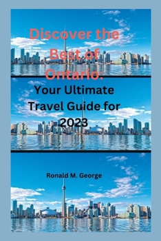 Paperback Discover the Best of Ontario: Your Ultimate Travel Guide for 2023 Book