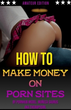 Paperback How to Make Money on Porn Sites: Amateur Edition Book