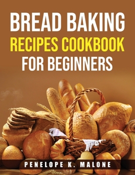 Paperback Bread Baking Recipes Cookbook for Beginners Book