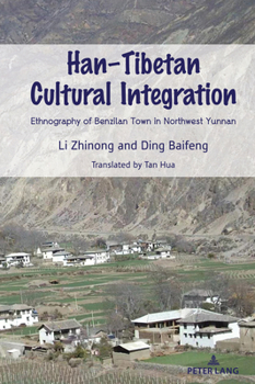 Hardcover Han-Tibetan Cultural Integration: Ethnography of Benzilan Town in Northwest Yunnan Book