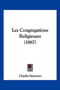 Paperback Les Congregations Religieuses (1867) [French] Book