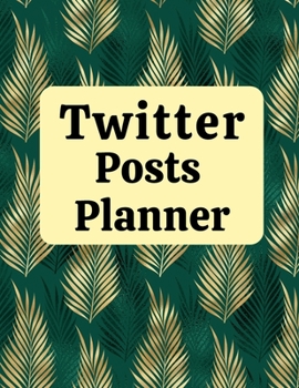 Paperback Twitter posts planner: Organizer to Plan All Your Posts & Content Book