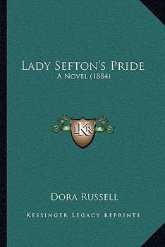 Paperback Lady Sefton's Pride: A Novel (1884) Book