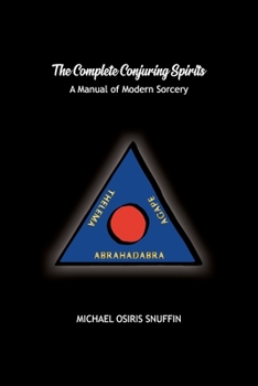 Paperback The Complete Conjuring Spirits: A Manual of Modern Sorcery Book