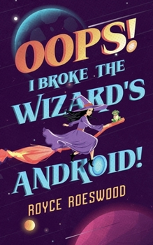 Paperback Oops! I Broke the Wizard's Android! Book