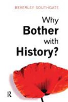 Paperback Why Bother with History?: Ancient, Modern and Postmodern Motivations Book