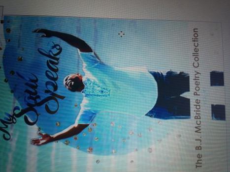 Paperback My Soul Speaks: The B.J. Mcbride Poetry Collection Vol. #1 Book