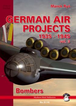 Paperback German Air Projects, 1935 - 1945: Volume 3: Bombers Book