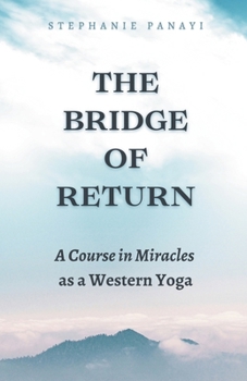 Paperback The Bridge of Return: A Course in Miracles as a Western Yoga Book