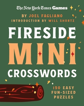 New York Times Games Fireside Mini Crosswords: 150 Easy Fun-Sized Puzzles