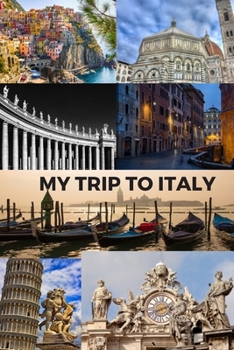 Paperback My Trip to Italy: Cinque Terra, Florence, St Peter's Basilica, Rome, Venice, Pisa & the Vatican / 6x9 Inch Format / 16 Trip Itineraries Book