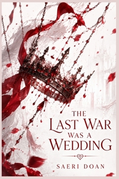 Paperback The Last War Was a Wedding: A Political Wedding Before Three Warring Crowns Book