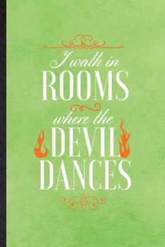 Paperback I Walk in Rooms Where the Devil Dances: Blank Funny Brave Firefighter Lined Notebook/ Journal For Fireman Wife Mom, Inspirational Saying Unique Specia Book