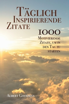 Paperback Täglich inspirierende Zitate: 1000 motivierende Zitate, um in den Tag zu starten [German] Book