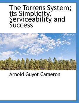 The Torrens System; Its Simplicity, Serviceability and Success