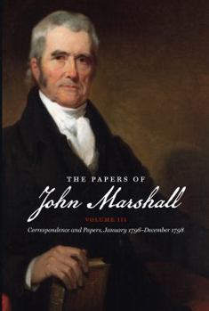 The Political And Economic Doctrines of John Marshall: Who for Thirty-four Years Was Chief Justice of the United States, and Also His Letters, Speeches, ... Unpublished and Uncollected Writings - Book #3 of the Papers of John Marshall