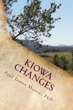Paperback Kiowa Changes: A History of Encounter, Adaptation and Survival Book