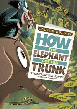 Paperback How the Elephant Got His Trunk: The Graphic Novel Book