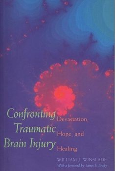 Paperback Confronting Traumatic Brain Injury: Devastation, Hope, and Healing Book