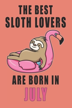 Paperback The best Sloth Lovers are born in July journal: 6*9 Lined Diary Notebook, Journal or Planner and Gift with 120 pages Book