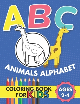 Paperback ABC Animals Alphabet Coloring Book For Kids Ages 2-4: Toddlers coloring activity books Book