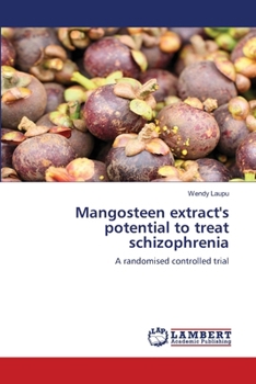 Paperback Mangosteen extract's potential to treat schizophrenia Book