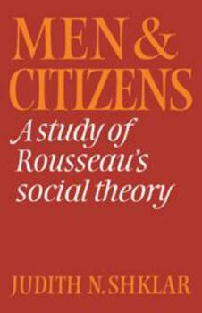 Hardcover Men and Citizens: A Study of Rousseau's Social Theory Book