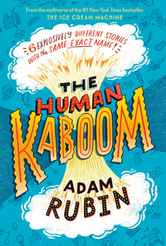 Hardcover The Human Kaboom: 6 Explosively Different Stories with the Same Exact Name! Book