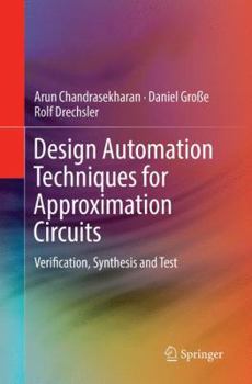 Paperback Design Automation Techniques for Approximation Circuits: Verification, Synthesis and Test Book