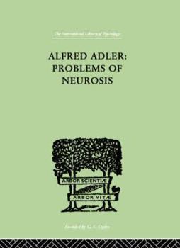 Paperback Alfred Adler: Problems of Neurosis: A Book of Case-Histories Book