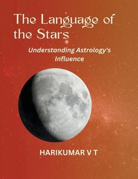 The Language of the Stars: Understanding Astrology's Influence
