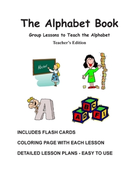 Paperback The Alphabet Book, Teacher's Edition - Group Lessons to Teach the Alphabet Book