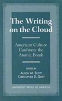 Hardcover The Writing on the Cloud: American Culture Confronts the Atomic Bomb Book