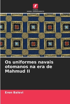 Paperback Os uniformes navais otomanos na era de Mahmud II [Portuguese] Book