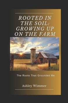 Paperback Rooted in the Soil: Growing Up on the Farm Book