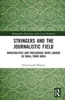 Hardcover Stringers and the Journalistic Field: Marginalities and Precarious News Labour in Small-Town India Book