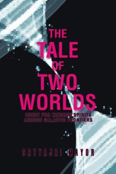 Paperback The Tale of Two Worlds: Quest for Kindred Spirits Across Galactic Frontiers Book