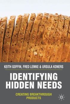 Hardcover Identifying Hidden Needs: Creating Breakthrough Products Book