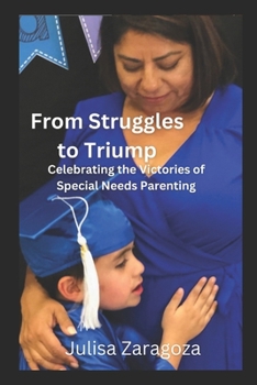 Paperback From Struggles to Triumph: Celebrating the Victories of Special Needs Parenting Book