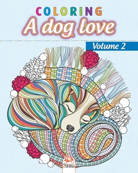 Coloring  A dog love - Volume 2: Coloring book for adults (Mandalas) – Anti stress – Volume 2