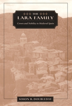 Hardcover The Lara Family: Crown and Nobility in Medieval Spain Book