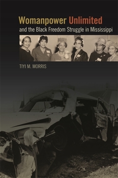 Womanpower Unlimited and the Black Freedom Struggle in Mississippi - Book  of the Politics and Culture in the Twentieth-Century South