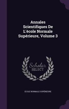Hardcover Annales Scientifiques De L'école Normale Supérieure, Volume 3 Book