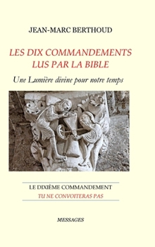 Hardcover LES DIX COMMANDEMENTS LUS PAR LA BIBLE - 10e Cdt Tu ne convoiteras pas: Le dixième commandement: Tu ne convoiteras pas [French] Book