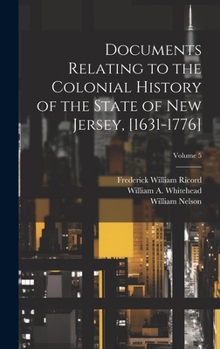 Hardcover Documents Relating to the Colonial History of the State of New Jersey, [1631-1776]; Volume 5 Book