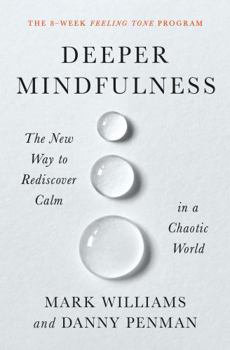 Paperback Deeper Mindfulness: The New Way to Rediscover Calm in a Chaotic World Book