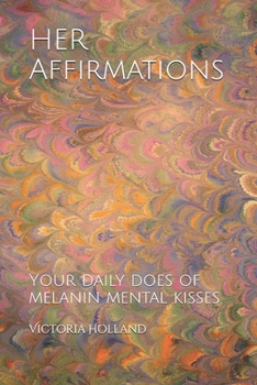 Paperback HER Affirmations: Your daily does of melanin mental kisses. Book