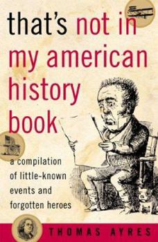Paperback That's Not in My American History Book: A Compilation of Little-Known Events and Forgotten Heroes Book
