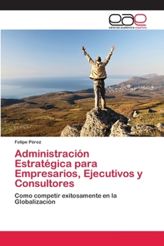 Paperback Administración Estratégica para Empresarios, Ejecutivos y Consultores [Spanish] Book