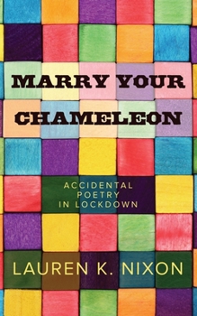 Paperback Marry Your Chameleon: Accidental Poetry in Lockdown Book